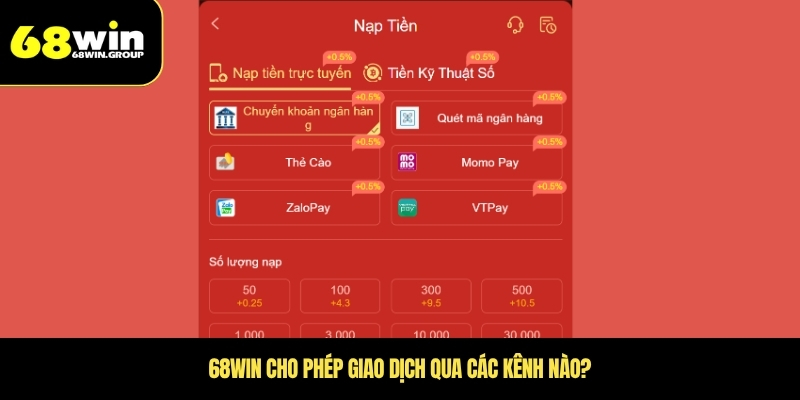 68WIN cho phép giao dịch qua các kênh nào?