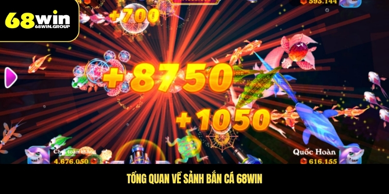 Tổng quan về sảnh bắn cá 68WIN