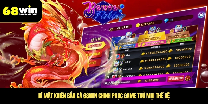 Bí mật khiến bắn cá 68WIN chinh phục game thủ mọi thế hệ