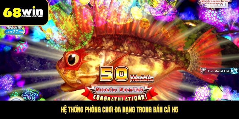 Hệ thống phòng chơi đa dạng trong bắn cá H5