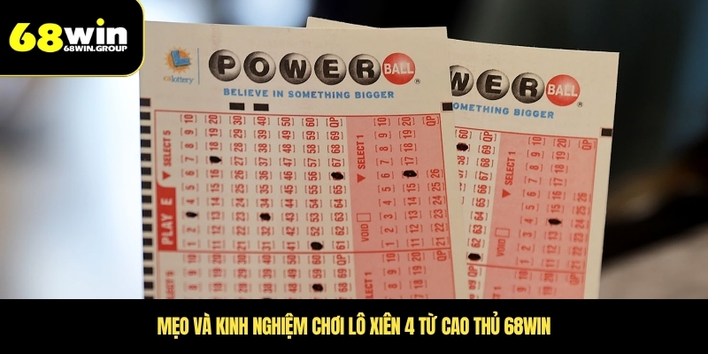 Mẹo và kinh nghiệm chơi lô xiên 4 từ cao thủ 68WIN