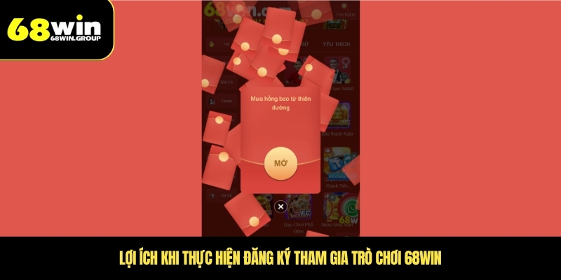 Lợi ích khi thực hiện đăng ký tham gia trò chơi 68WIN