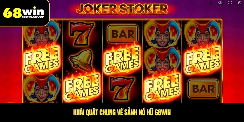 Khái quát chung về sảnh nổ hũ 68WIN