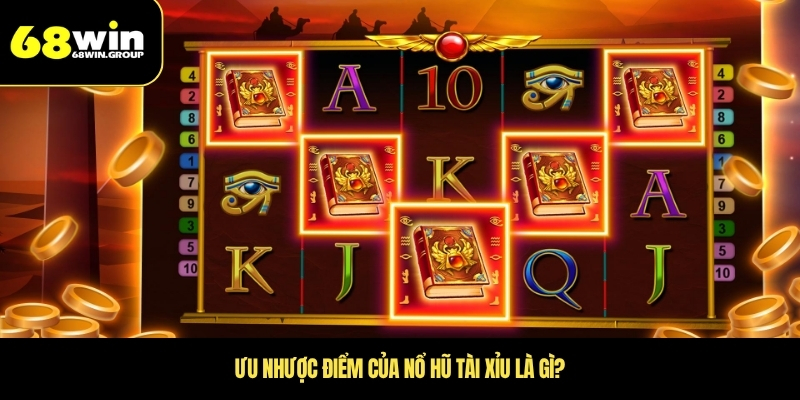 Ưu nhược điểm của nổ hũ tài xỉu là gì?