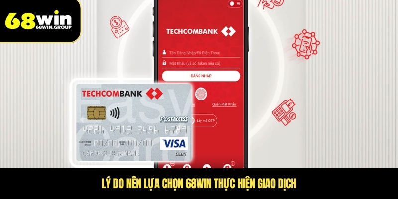 Lý do nên lựa chọn 68WIN thực hiện giao dịch