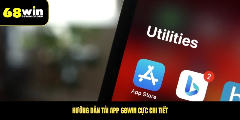 Hướng dẫn tải app 68WIN cực chi tiết