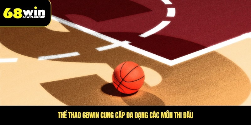 Thể thao 68WIN cung cấp đa dạng các môn thi đấu