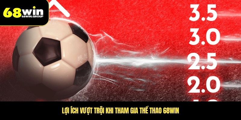 Lợi ích vượt trội khi tham gia thể thao 68WIN